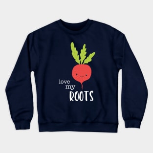 Love My Roots Crewneck Sweatshirt